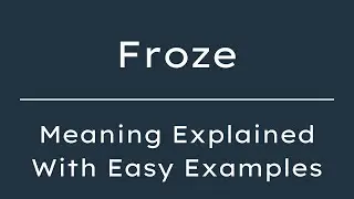What Does Froze Mean? Froze Meaning in English With 5 Example Sentences