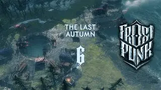 Frostpunk: The Last Autumn Ep 6 - A Good Old-Fashioned Dystopia