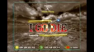 Diezoney _-_I GO DIE ft Cheedy Melody