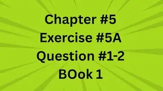 Chapter #5, Exercise #5A, Question #1-2, Book D1  