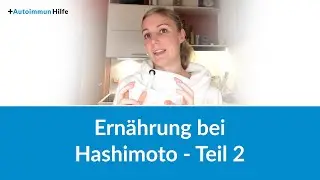 Ern&auml;hrung bei Hashimoto - Teil 2