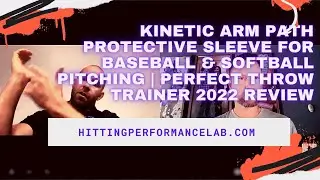Kinetic Arm Path Protective Sleeve Baseball & Softball Pitching | Perfect Throw Trainer 2022 Review