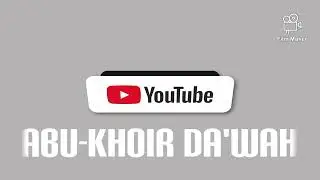 Abu Khoir Best Channel Intro | Islamic Da'wah