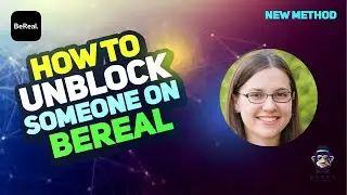 How to Unblock Someone on BeReal 2025 : Step-by-Step Guide 2025 [New Method]