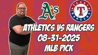 Oakland Athletics vs Texas Rangers 8/31/25 MLB Pick & Prediction | MLB Betting Tips