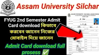 Fyug 2nd semester admit card download prosess | Assam University 2nd Semester Admit Card download