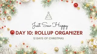 12 Days of Christmas Day 10 - Rollup Organizer