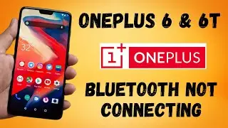 OnePlus 6 и 6t || Bluetooth не подключается || Решение проблемы с Bluetooth на OnePlus