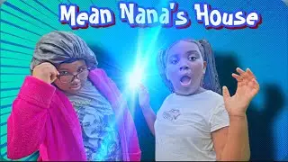 Mean NaNa’s House (I don’t want to go)