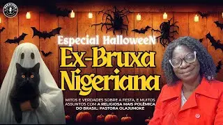 GeralPod #191 Especial de Halloween, com a ex-Bruxa Nigeriana e atual pastora Olajumoke