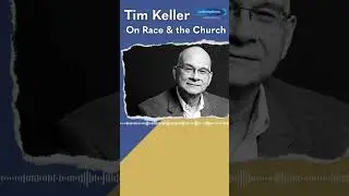 Tim Keller on the church's multicultural future #christian #christianpodcast #timkeller