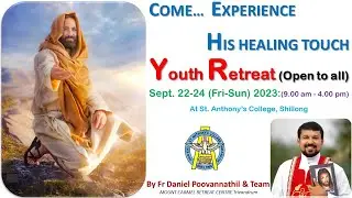 YOUTH RETREAT-2023, By Fr Daniel Poovannathil- St Anthony's College, Shillong. Talk 1. Day-1