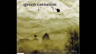 Green Carnation - The Burden is Mine...Alone