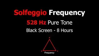Solfeggio Frequency 528 Hz | Pure Tone | Frequency of Love | Repair DNA | Black Screen - 8 Hours