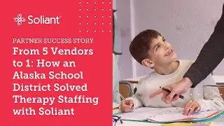 From 5 Vendors to 1 | How an Alaska School District Solved Therapy Staffing with Soliant