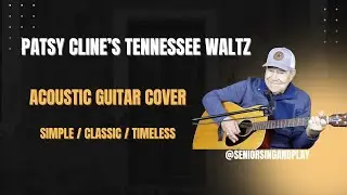TENNESSEE WALTZ-ACOUSTIC GUITAR COVER / PATSY CLINE CLASSIC