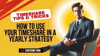 How To Use Your Timeshare In A Yearly Strategy