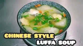 QUICK AND EASY CHINESE STYLE LUFFA SOUP