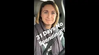 31 Days No Spending Challenge! What am I  thinking??
