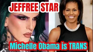 Jeffree Star SAYS ( Michelle Obama is Trans )