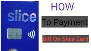 How To Pay Bill On Slice Card? Full Process on Bill Payment