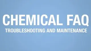 Chemical FAQ - Troubleshooting and Maintenance Chemical Questions