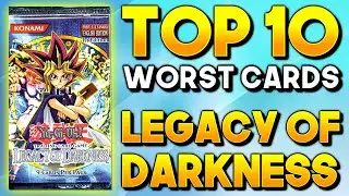 Yu-Gi-Oh! TOP 10 WORST LEGACY OF DARKNESS CARDS!