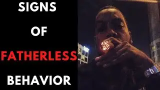 SIGNS of FATHERLESS BEHAVIOR