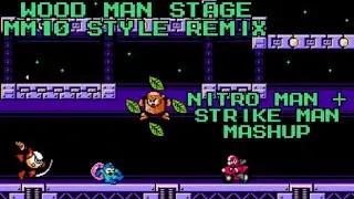 Mega Man 2 &ndash; Wood Man Stage [MM10 Style 8-bit Remix] + Nitro Man & Strike Man MASHUP]