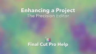 How to use the Precision Editor in Final Cut Pro X