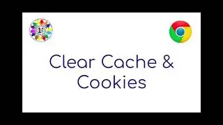 Chrome: Clear Cookies and Cache
