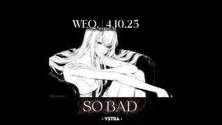 SO BAD | VSTRA | weq.