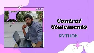 Control Statements in Python | Python for beginners | Learn Python Tamil | @kalaistechiview4611