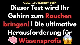Dieses Quiz bringt dein Gehirn zum Qualmen 🔥 15 Minuten brain teaser