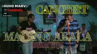 MALING AKALA | BRUHO MARVS CANCERT (COVER)