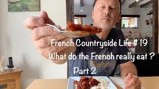 French Countryside Life # 19. What do the French really eat ? Part 2.