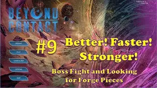 Boss Fight, Forge pieces | Ep9: Day41-45 | Beyond Contact 2nd Run: Better, Faster, Stronger!!!