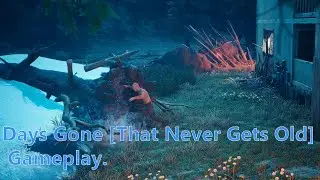 Days Gone [That Never Gets Old] Gameplay.