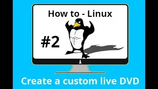 Create a custom live DVD - Linux How To - Part 2