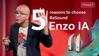 5 reasons to choose ReSound Enzo IA