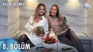 Pazar Gezmesi 8. Bölüm | Seda Üren