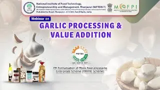 PMFME - Webinar on Garlic Processing and Value Addition  - Technical Session 2