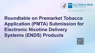 Roundtable on PMTA Submissions for ENDS Products