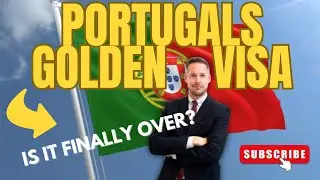 Portugal's Golden Visa - Is It Finally Over?