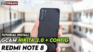 TERBARU 🔥 TUTORIAL CARA INSTALL GCAM NIKITA 2.0 + CONFIG REDMI NOTE 8 - GOOGLE CAMERA REDMI NOTE 8