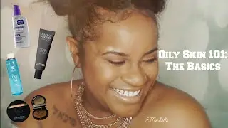Oily Skin 101: The Basics