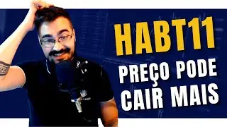 HABT11 poss&iacute;vel QUEDA a vista | Entenda a Flipagem