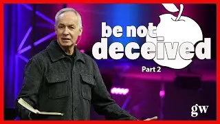 BE NOT DECEIVED || Part 2 || Brian Larratt | Gateway Church Regina