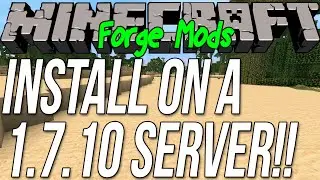 How To Install Mods On A Minecraft 1.7.10 Forge Server