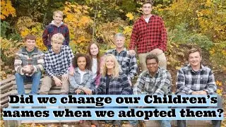 Why We Did (or Didn&rsquo;t) Change Our Adopted Children&rsquo;s Names